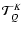 ${\mathcal
T}^K_Q$