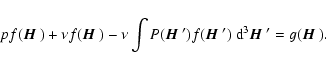 \begin{displaymath}pf({\mbox{\boldmath$\vec{H}$ }}) + \nu f({\mbox{\boldmath$\ve...
...\mbox{\boldmath$\vec{H}$ }}'= g({\mbox{\boldmath$\vec{H}$ }}).
\end{displaymath}
