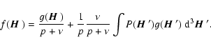 \begin{displaymath}f({\mbox{\boldmath$\vec{H}$ }})= {g({\mbox{\boldmath$\vec{H}$...
...boldmath$\vec{H}$ }}')~{\rm d}^3{\mbox{\boldmath$\vec{H}$ }'}.
\end{displaymath}