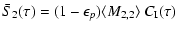 $\displaystyle {\bar S_2(\tau)=
(1-\epsilon_p)\langle M_{2,2}\rangle~C_{\rm I}(\tau)}$