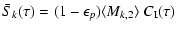 $\displaystyle {\bar S_k(\tau)=
(1-\epsilon_p)\langle M_{k,2}\rangle~C_{\rm I}(\tau)}$