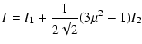$\displaystyle {I={I}_1 + {1\over 2\sqrt2}(3\mu ^2 -1){
I}_2 }$