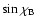 $\sin \chi_{\rm B}$