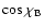 $\cos \chi_{\rm
B}$