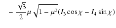 $\displaystyle ~~~ -{\sqrt 3\over 2}\mu\sqrt{1-\mu ^2}
({I}_3 \cos \chi - {I}_4 \sin \chi)$