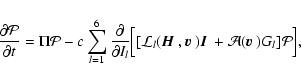 \begin{displaymath}{\partial {\cal P}\over\partial t}= \Pi{\cal P} -c
\sum_{l=1}...
...} + {\cal A({\mbox{\boldmath$\vec{v}$ }})}G_l] {\cal P}\Bigr],
\end{displaymath}
