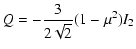 $\displaystyle {Q=-{3\over 2\sqrt2}(1-\mu ^2){I}_2 }$