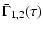 $\displaystyle \bar\Gamma_{1,2}(\tau)$