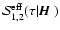 ${\cal S}_{1,2}^{\rm eff}(\tau\vert{\mbox{\boldmath$\vec{H}$ }})$
