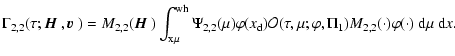 $\displaystyle \Gamma_{2,2}(\tau;{\mbox{\boldmath$\vec{H}$ }},{\mbox{\boldmath$\...
...cal
O}(\tau,\mu;\varphi,\Pi_1)M_{2,2}(\cdot)\varphi(\cdot)~{\rm d}\mu~{\rm d}x.$