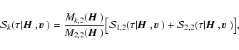 \begin{displaymath}{\cal S}_k(\tau\vert{\mbox{\boldmath$\vec{H}$ }},{\mbox{\bold...
...box{\boldmath$\vec{H}$ }},{\mbox{\boldmath$\vec{v}$ }})\bigr],
\end{displaymath}