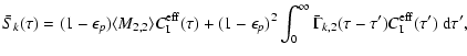 $\displaystyle \bar S_k(\tau)=(1-\epsilon_p)\langle M_{2,2}\rangle C_{\rm I}^{\r...
...^\infty \bar \Gamma_{k,2}(\tau -\tau') C_{\rm I}^{\rm eff}(\tau')~{\rm d}\tau',$
