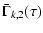 $\displaystyle \bar\Gamma_{k,2}(\tau)$