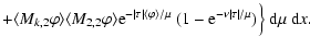 $\displaystyle +\langle M_{k,2}\varphi\rangle\langle M_{2,2}\varphi\rangle
{\rm ...
...hi\rangle/\mu}~(1-{\rm e}^{-\nu\vert\tau\vert/\mu})\Bigr\}~{\rm d}\mu~{\rm d}x.$