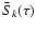 ${\bar S}_k(\tau)$
