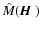 $\hat M({\mbox{\boldmath$\vec{H}$ }})$