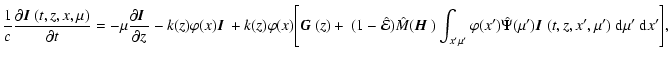 $\displaystyle {1\over c}{\partial {\mbox{\boldmath$\vec{I}$ }}(t,z,x,\mu)\over ...
...si(\mu')
{\mbox{\boldmath$\vec{I}$ }}(t,z,x',\mu')~{\rm d}\mu'~{\rm d}x'\Bigg],$