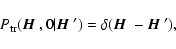 \begin{displaymath}P_{\rm tr}({\mbox{\boldmath$\vec{H}$ }},0\vert{\mbox{\boldmat...
...a({\mbox{\boldmath$\vec{H}$ }}-{\mbox{\boldmath$\vec{H}$ }'}),
\end{displaymath}