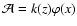 ${\cal
A}=k(z)\varphi(x)$