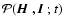 ${\cal P}({\mbox{\boldmath$\vec{H}$ }},{\mbox{\boldmath$\vec{I}$ }};t)$
