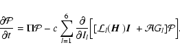 \begin{displaymath}{\partial {\cal P}\over\partial t}= \Pi{\cal P} -c
\sum_{l=1}...
...}}){\mbox{\boldmath$\vec{I}$ }} + {\cal A}G_l] {\cal P}\Bigr].
\end{displaymath}