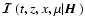 ${\mbox{\boldmath$\vec{\cal I}$ }}(t,z,x,\mu\vert{\mbox{\boldmath$\vec{H}$ }})$