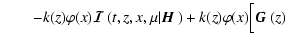 $\displaystyle \qquad -k(z)\varphi(x){\mbox{\boldmath$\vec{\cal I}$ }}(t,z,x,\mu...
...ox{\boldmath$\vec{H}$ }})
+ k(z)\varphi(x)\Bigl[{\mbox{\boldmath$\vec{G}$ }}(z)$