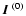 ${\mbox{\boldmath$\vec{I}$ }}^{(0)}$