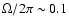 $\Omega/2\pi\sim0.1$