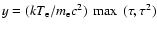 $y=(kT_{\rm e}/m_{\rm e} c^2)~\max~(\tau,\tau^2)$