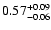 $\rm0.57_{-0.06}^{+0.09}$