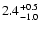 $\rm 2.4_{-1.0}^{+0.5}$