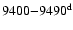 $9400{-}9490^{\rm d}$