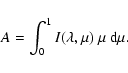 \begin{displaymath}A = \int_0^1 I(\lambda, \mu)~\mu~{\rm d}\mu.
\end{displaymath}
