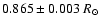 $0.865 \pm 0.003~R_{\odot}$