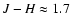 $J-H\approx1.7$