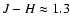 $J -H\approx1.3$