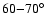 $\rm {60{-}70^\circ}$