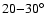 $\rm {20{-}30^\circ}$