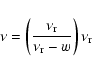 \begin{displaymath}\nu = \left( \frac{\nu_{\rm r}}{\nu_{\rm r}-w} \right)
\nu_{\rm r}\end{displaymath}