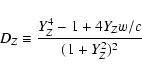 \begin{displaymath}D_Z \equiv \frac{Y_Z^4 - 1 + 4Y_Zw / c}{(1+Y_Z^2)^2}\end{displaymath}