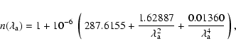 \begin{displaymath}n(\lambda_{\rm a}) = 1 + 10^{-6}~ \left(~ 287.6155 +
\frac{1...
...bda_{\rm a}^2} +
\frac{0.01360}{\lambda_{\rm a}^4}~ \right)
,
\end{displaymath}