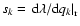$s_k =
\left. {\rm d}\lambda/{\rm d}q_k \right\vert _{\rm r}$