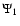 $\Psi_1$