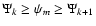 $\Psi_k \ge \psi_m \ge \Psi_{k+1}$