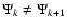 $\Psi_{k} \neq \Psi_{k+1}$