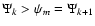 $\Psi_k > \psi_m =
\Psi_{k+1}$