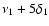 $\nu _1 + 5\delta _1$