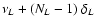$\nu_L + (N_L - 1)~ \delta_L $