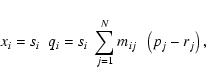 \begin{displaymath}x_i = s_i ~~ q_i = s_i ~ \sum_{j=1}^N m_{ij} ~~ \left(
p_j - r_j \right) ,
\end{displaymath}